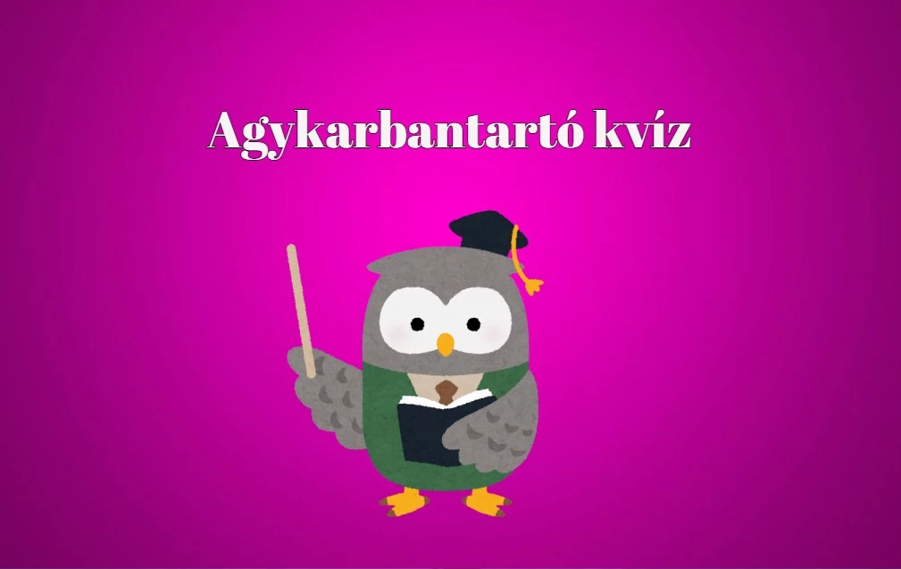 Napi agykarbantartó kvíz, újabb remek kérdésekkel, csak nektek