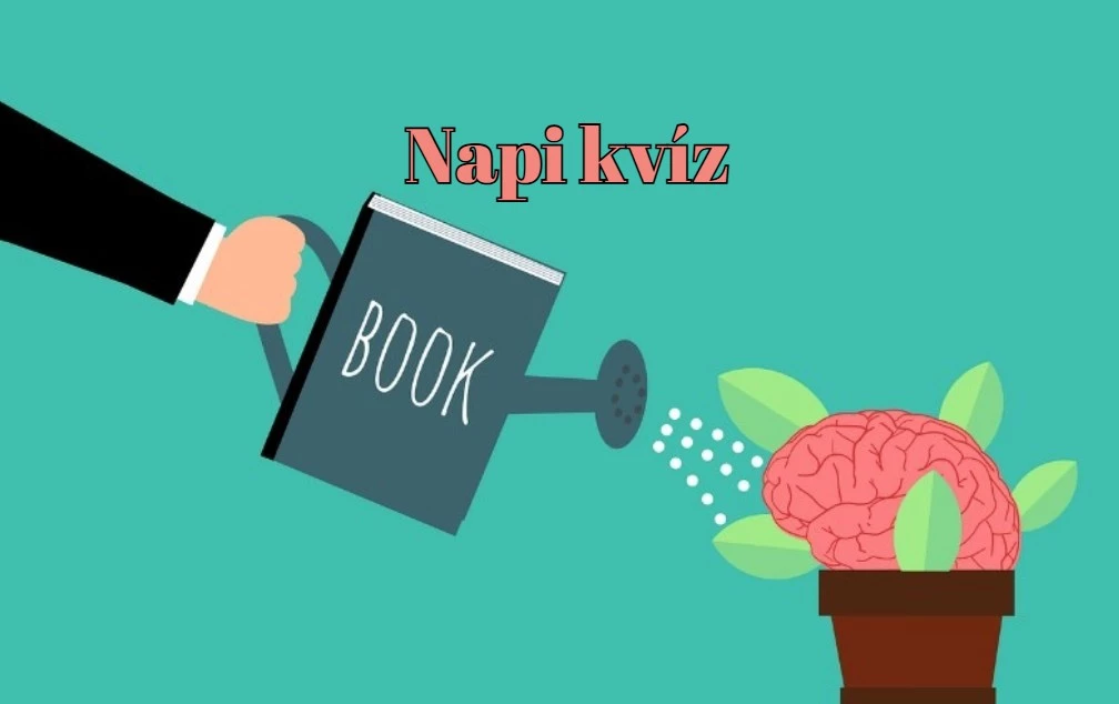 Napi kvíz: Ha kvízkérdések több mint 75 százalékára helyesen válaszolsz, te egy zseni vagy