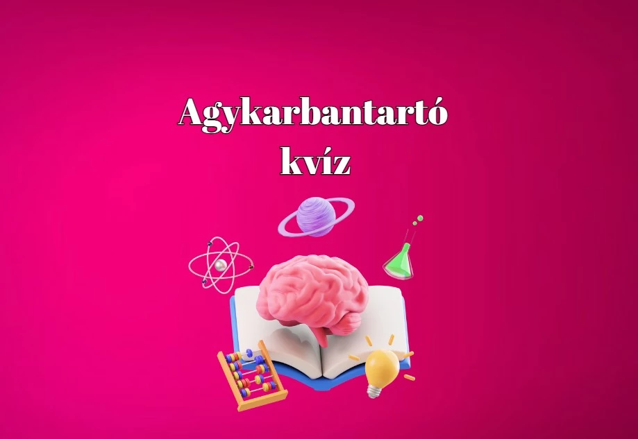 Agykarbantartó kvíz - Neked is megy nyolcból legalább öt helyes válasz ebben a kvízben? Hát persze