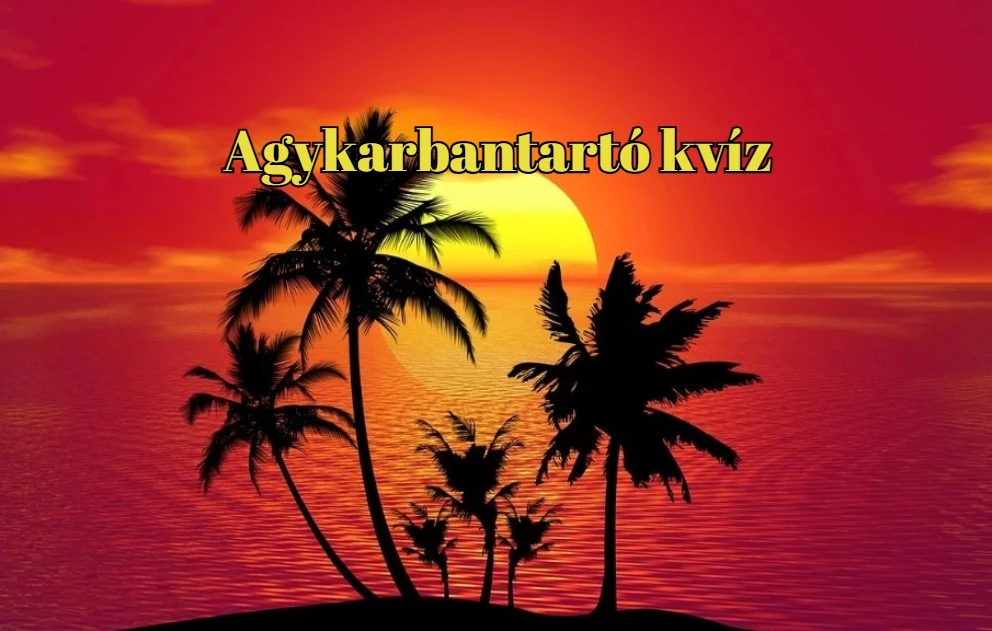 Ezzel a kvízzel egy remek kikapcsolódásban lesz részed. Mehet?