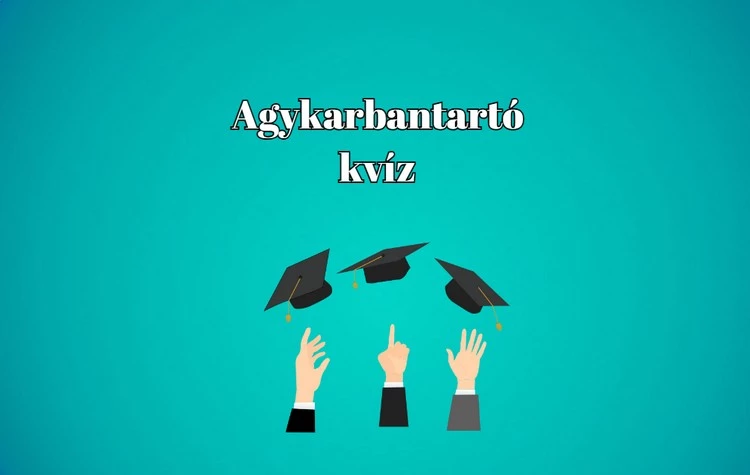Adj legalább 6 jó válasznál többet ezekre a kérdésekre! Kvíz!