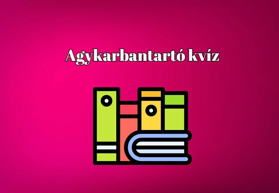 Napi kvíz - Az agynak éppen úgy szüksége van a tornára, mint a testnek
