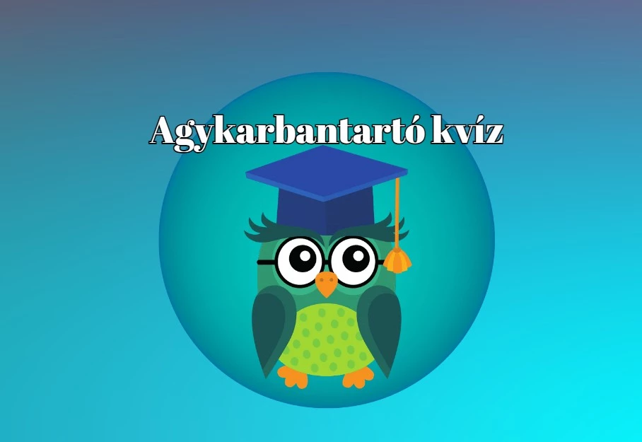 Napi kvíz - Egy kis szellemi torna az agy frissen tartásához
