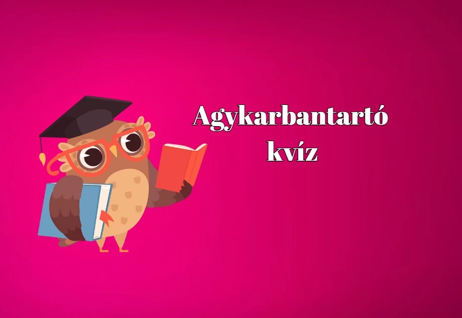 Ha egy kis szórakozásra vágysz, erre a napi kvízre van szükséged
