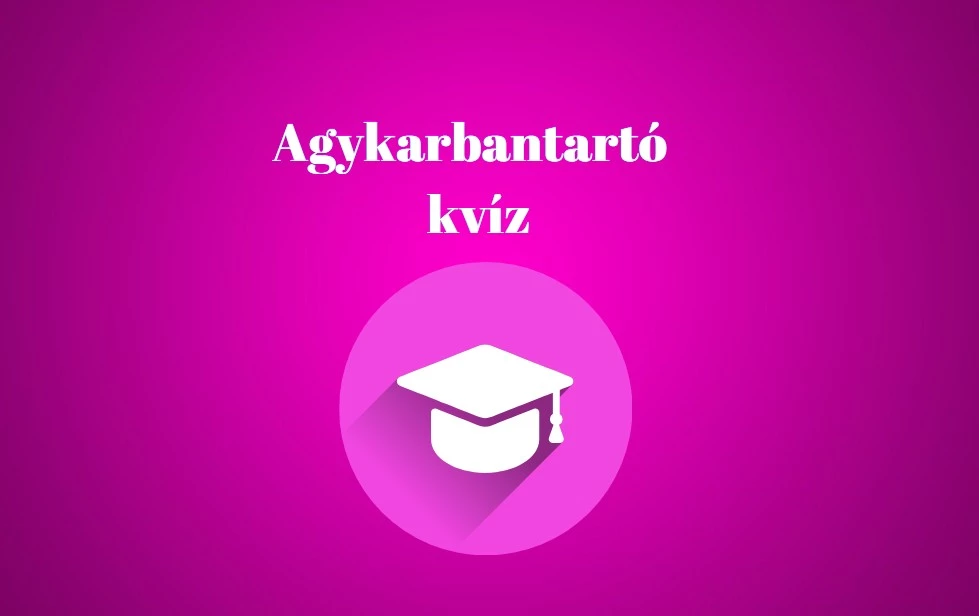 Agykarbantartó napi kvíz - Most mutasd meg mit tudsz