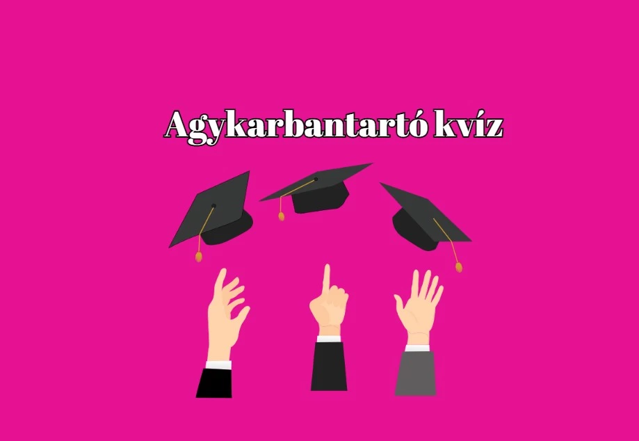 Friss napi agykarbantartó kvíz - Adj legalább 6 jó válasznál többet ezekre a kérdésekre!