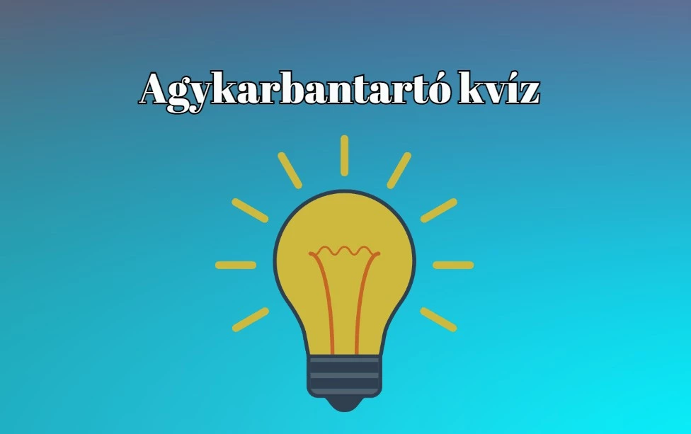 Napi agykarbantartó kvíz. Nem hagyhatjátok ki ma sem