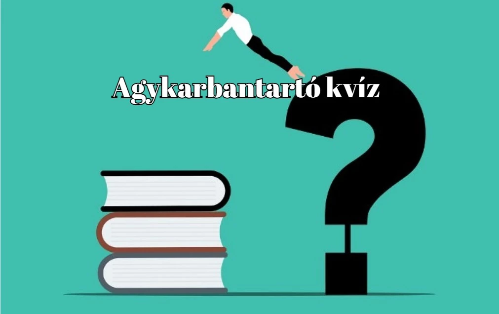 Napi kvíz - Ha a kérdések legalább felére helyesen válaszolsz, elégedett lehetsz