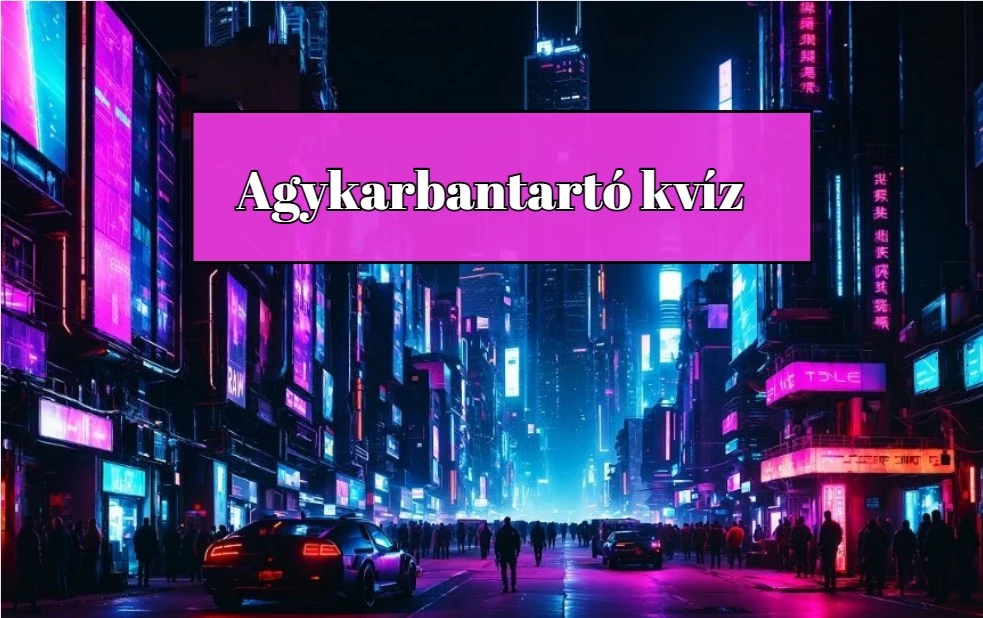 Napi kvíz - Neked is megy nyolcból legalább hét helyes válasz