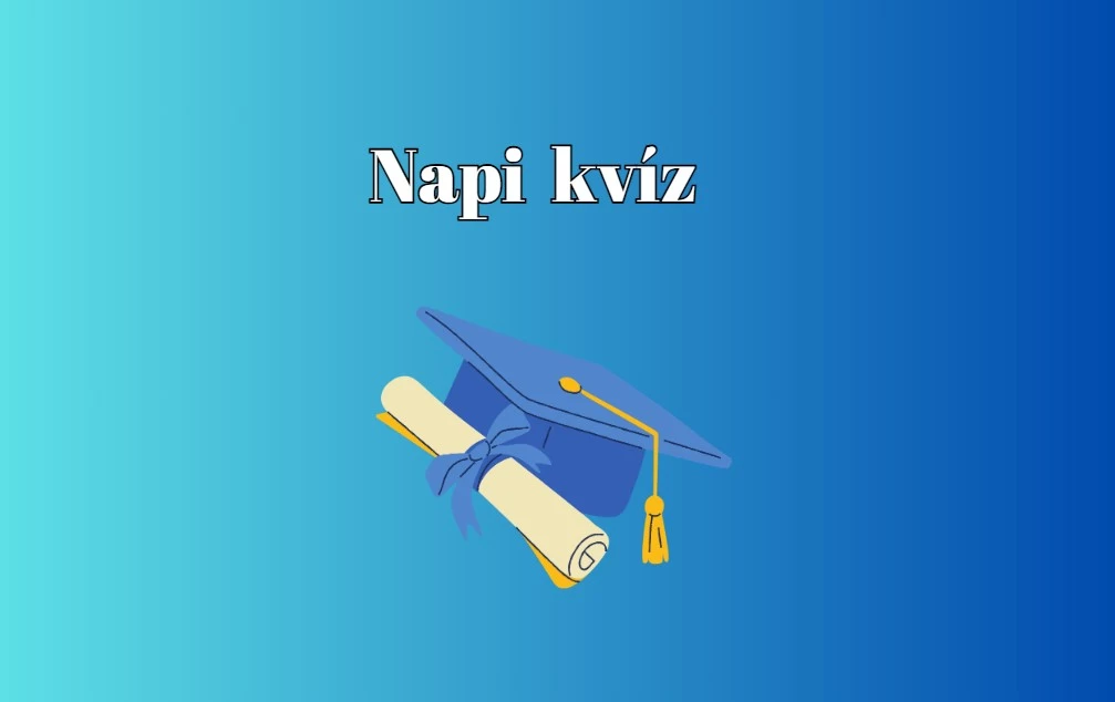 Napi kvíz - Neked is megy nyolcból legalább öt helyes válasz? Hát persze