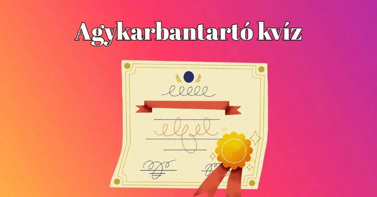 Agykarbantartó napi kvíz - Ha legalább 5 kérdésre helyes választ adsz, légy nagyon büszke magadra