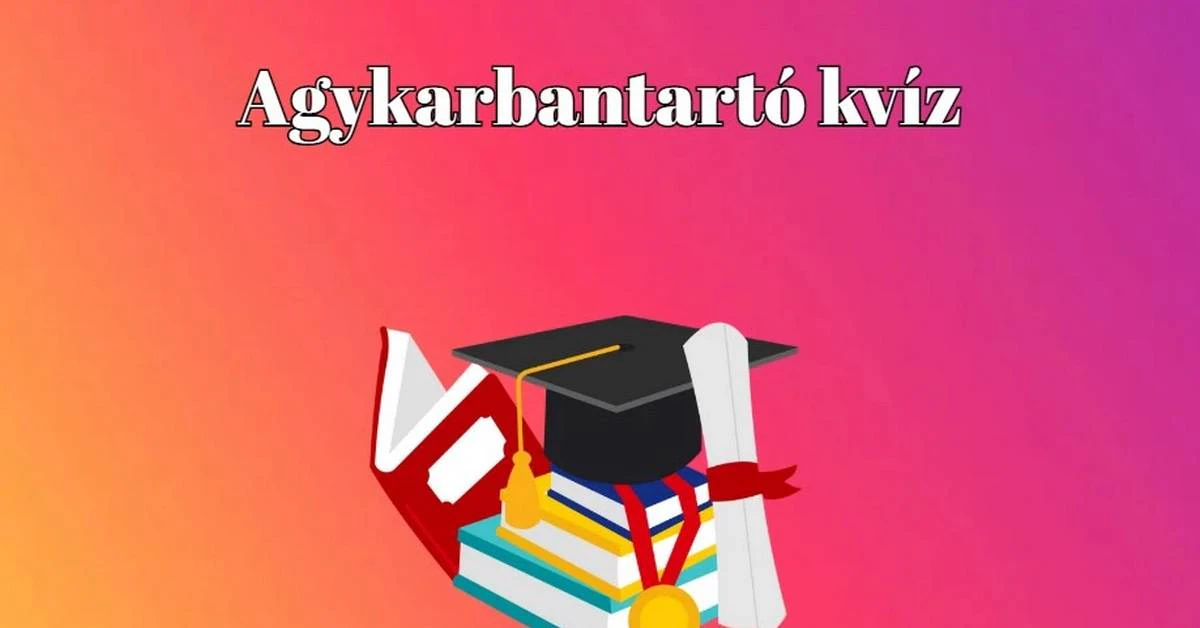 Itt egy újabb agykarbantartó kvíz a legnagyobb kvízrajongóknak