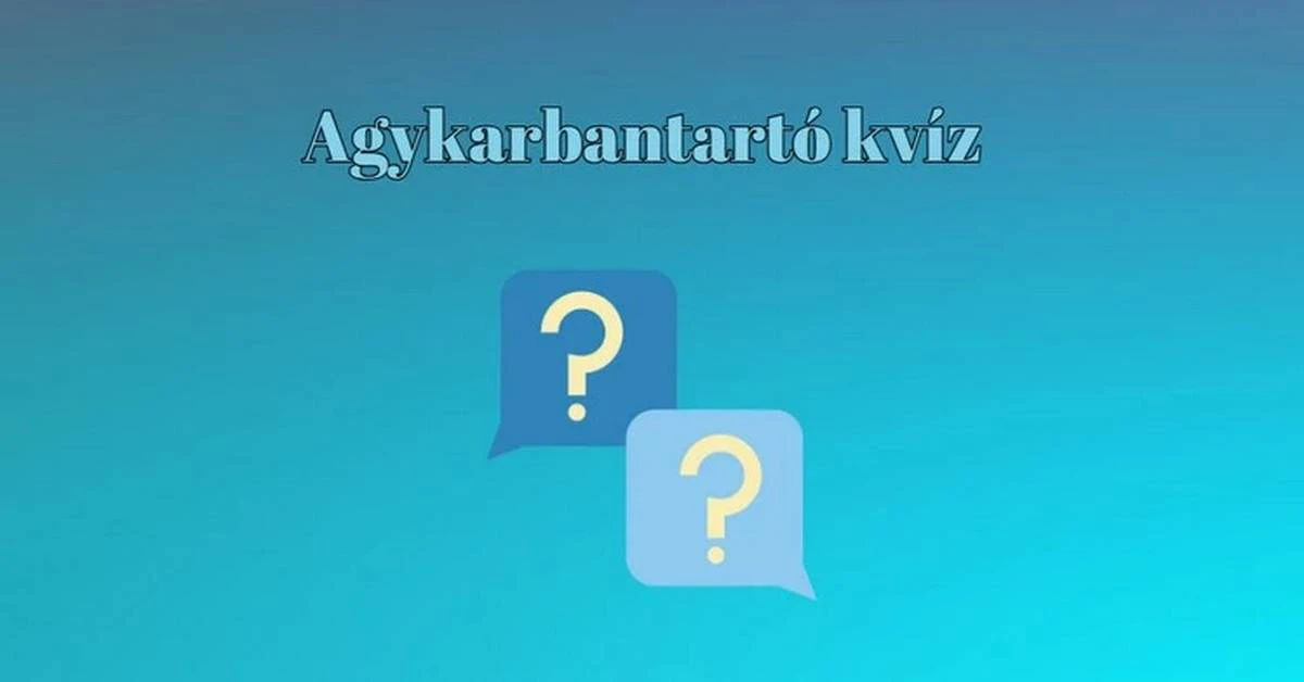 Napi kvíz - Nem hagyhatjuk, hogy nélkülözd az agykarbantartó kvíz adagodat