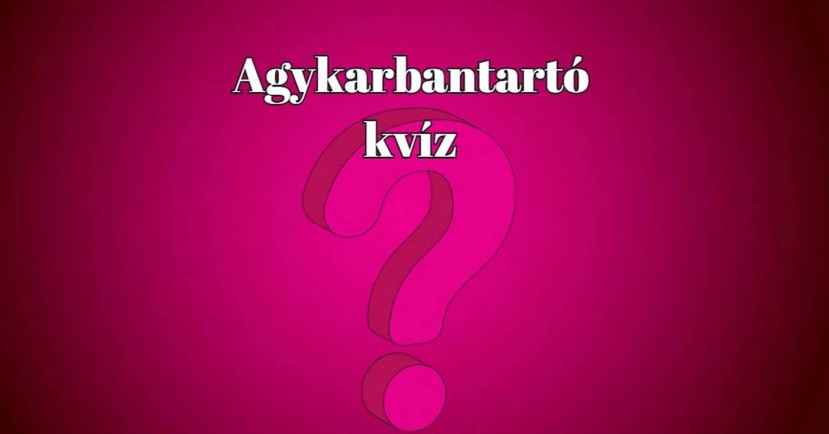 Mutasd meg, hogy műveltségért nem kell a szomszédba menned - Napi kvíz