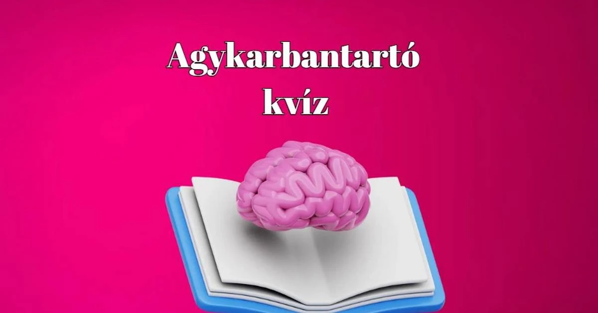 Napi kvíz - Agykarbantartó mix, melyet kár lenne kihagyni