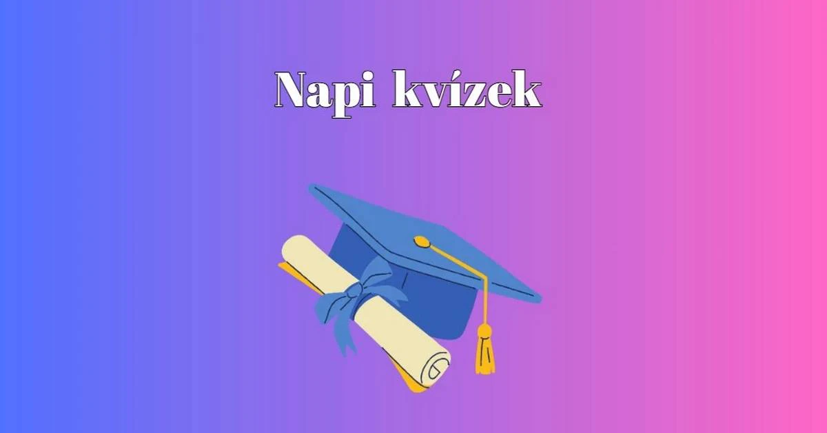 Napi kvíz, ha egy szuper műveltségi kvízre vágysz