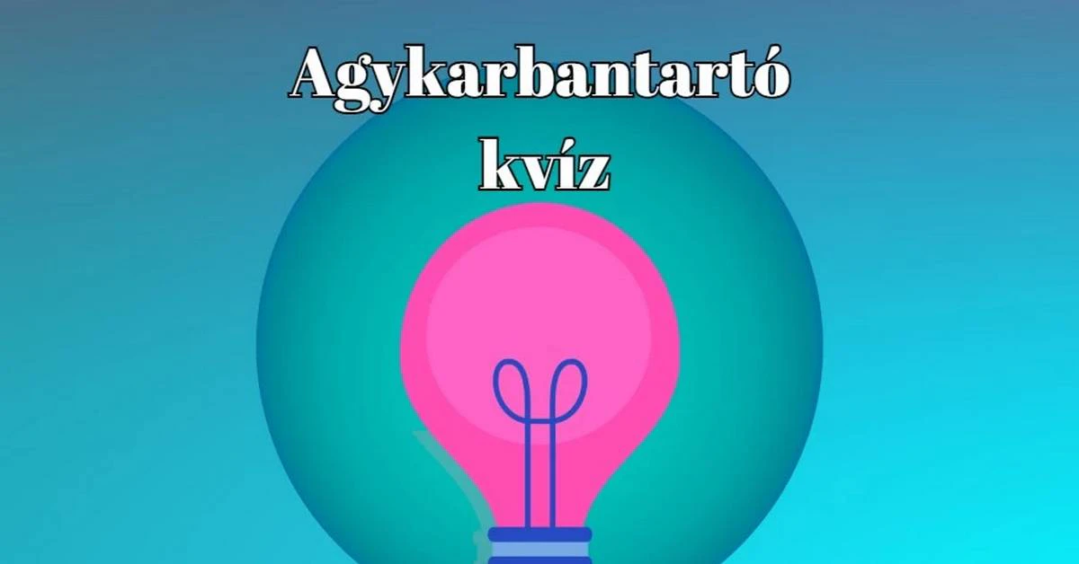 Játszd le ezt a kvízt és kerülj fel a toplistára! Kezdhetjük?
