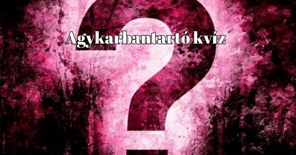 Agykarbantartó napi kvíz - Gyere és válaszolj a kérdések több, mint felére