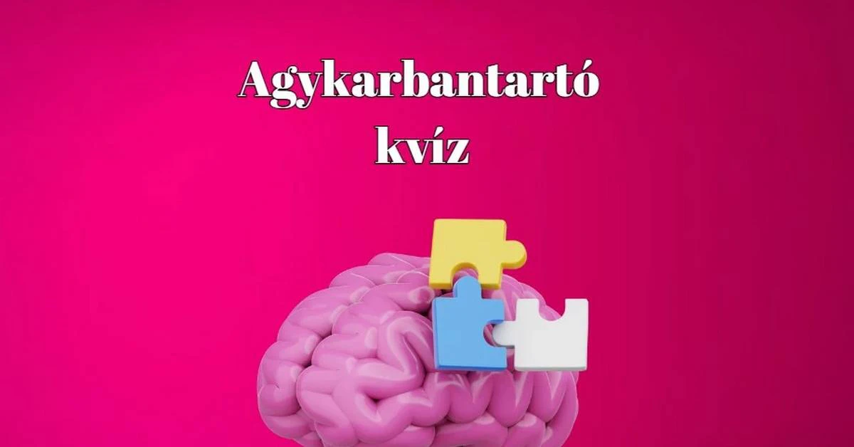 Agykarbantartó napi kvíz-mix - Ezt a kvízt 10-ből 10-en ajánlják