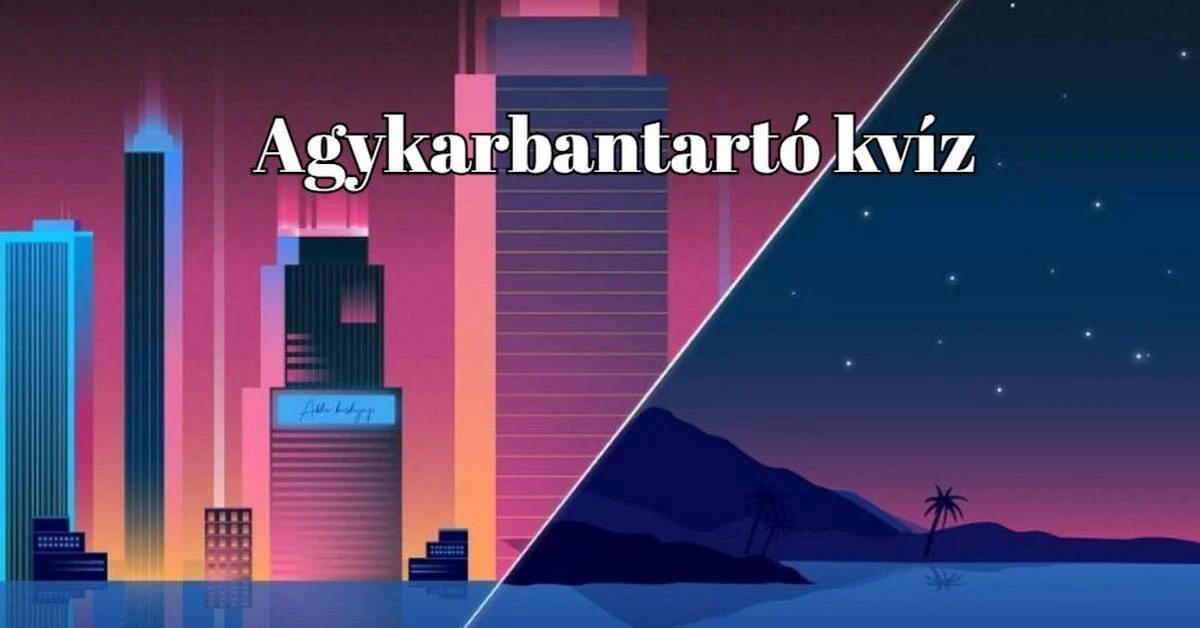 Ha ebben a napi kvízben is kihozod a maximumot, büszke lehetsz magadra