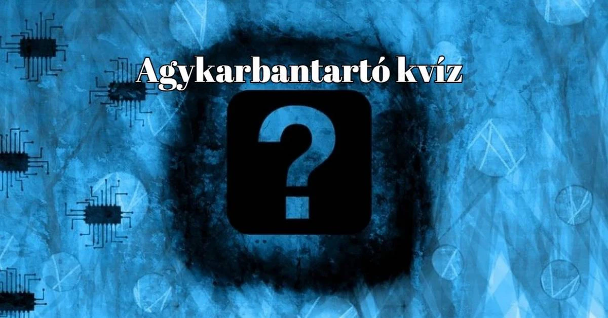 Tudáspróba: Ha a kérdések legalább felére helyesen válaszolsz, akkor bizony jobb vagy az átlagnál