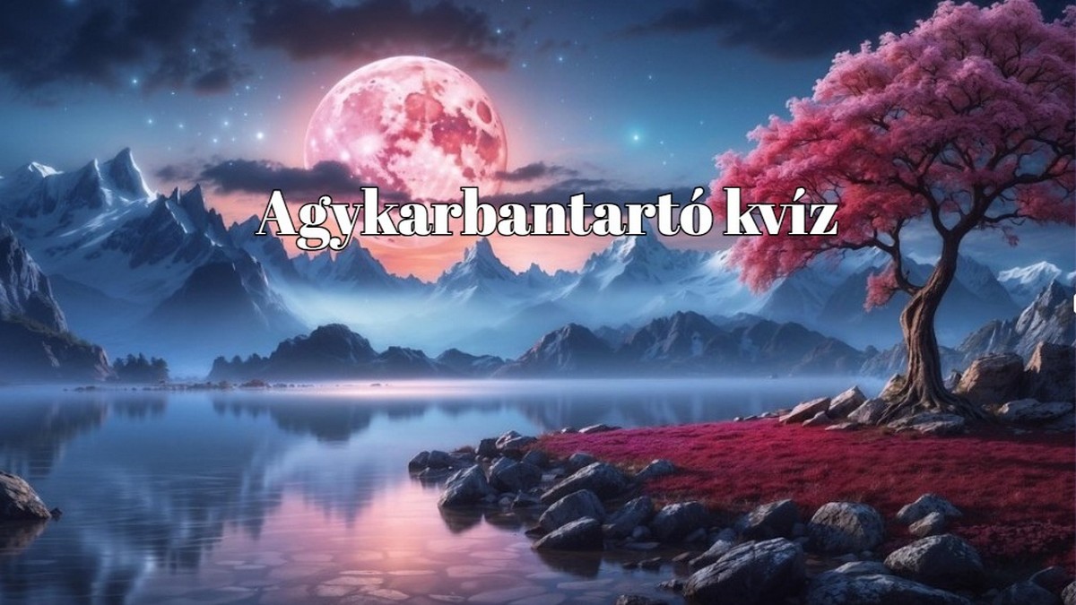 Ha ezen kérdések nagy részre jól válaszolsz, elégedetten dőlhetsz hátra - Napi kvíz