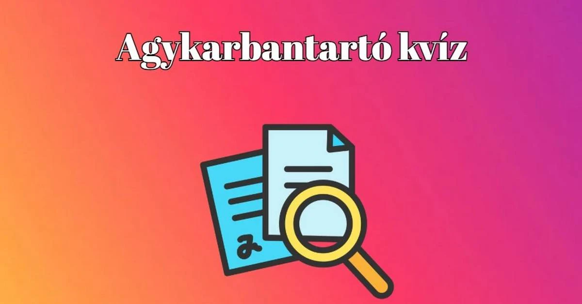 Agykarbantartó napi kvíz - Egy kis szellemi tornagyakorlat következik