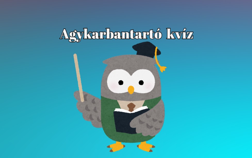 Agykarbantartó kvíz - Teszteld tudásod most és célozd meg a 8 helyes választ!