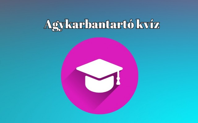 Agykarbantartó kvíz - Tesztelheted a tudásod most